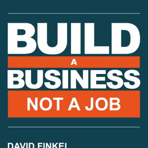 Build a Business Not a Job: Grow Your Business & Get Your Life Back